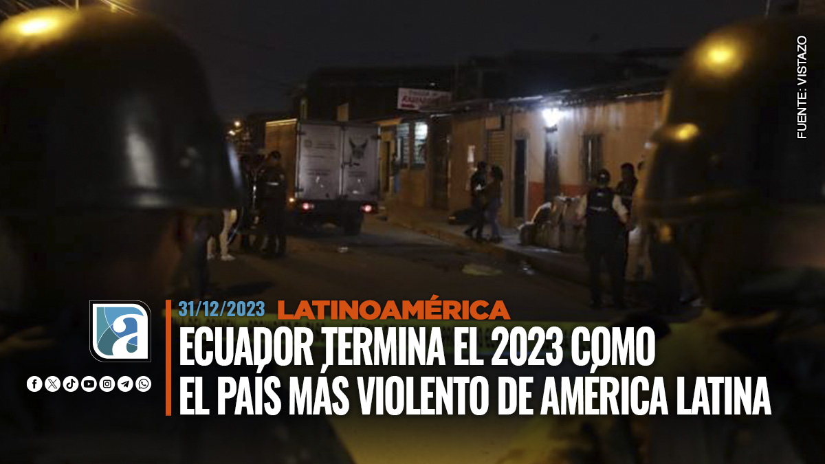 Ecuador termina el 2023 como el país más violento de América Latina