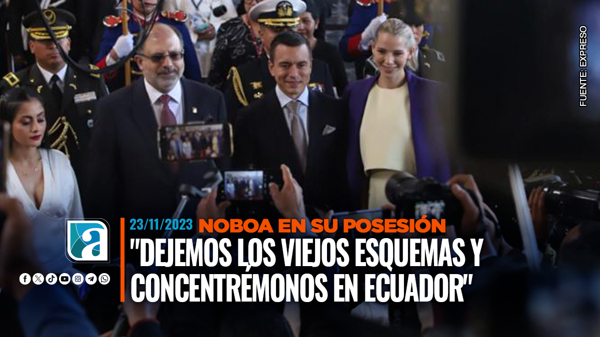 Noboa En Su Posesión: “Dejemos Los Viejos Esquemas Y Concentrémonos En ...