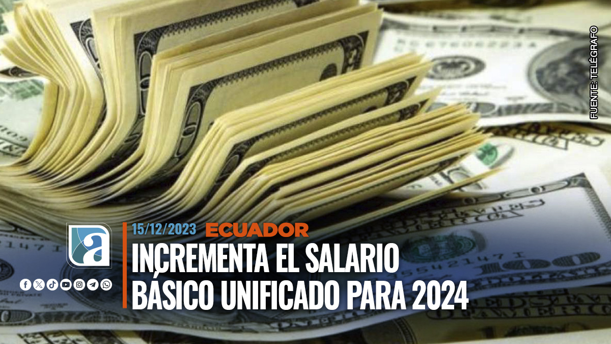 Incrementa el salario básico unificado para 2024 en Ecuador Achiras