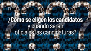 ¿Cómo se eligen los candidatos y cuándo serán oficiales las candidaturas?