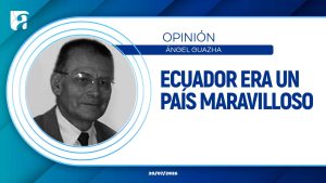 ECUADOR ERA UN PAÍS MARAVILLOSO