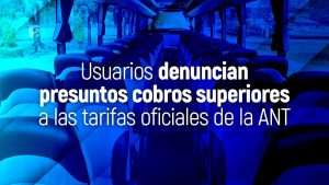 Usuarios denuncian presuntos cobros superiores a las tarifas oficiales de la ANT