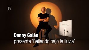 Danny Galรกn presenta su nuevo sencillo โBailando bajo la lluviaโย