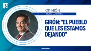 GIRÓN: “EL PUEBLO QUE LES ESTAMOS DEJANDO…”