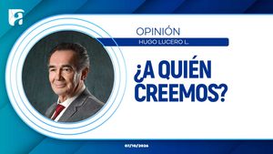 ¿A quién creemos?